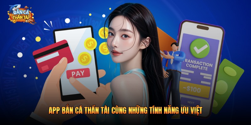 App bắn cá thần tài cùng những tính năng ưu việt