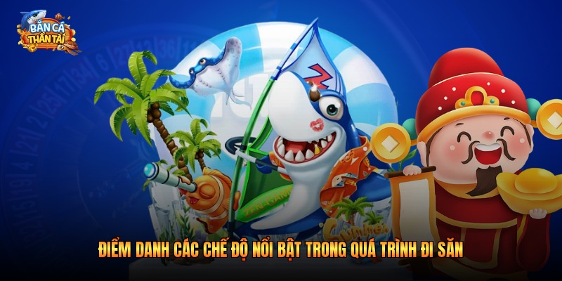 Điểm danh các chế độ nổi bật trong quá trình đi săn