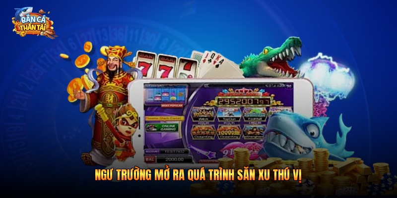Ngư trường mở ra quá trình săn xu thú vị