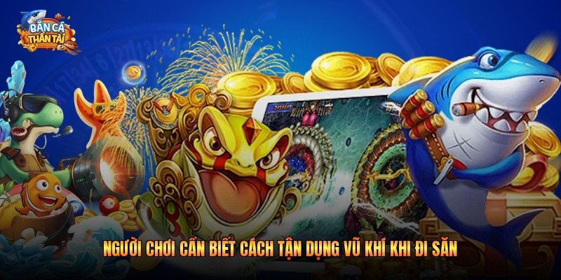 Người chơi cần biết cách tận dụng vũ khí khi đi săn