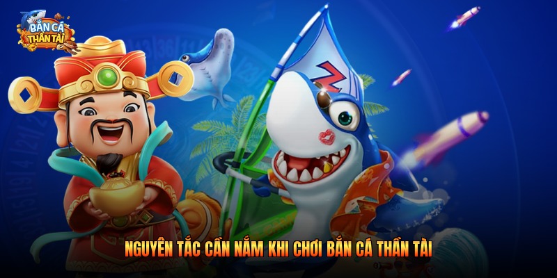 Nguyên tắc cần nắm khi chơi bắn cá thần tài