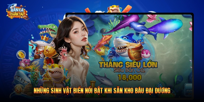 Những sinh vật biển nổi bật khi săn kho báu đại dương