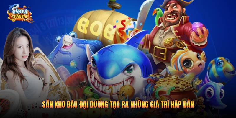 Săn kho báu đại dương tạo ra những giá trí hấp dẫn