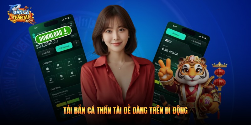 Tải bắn cá thần tài dễ dàng trên di động