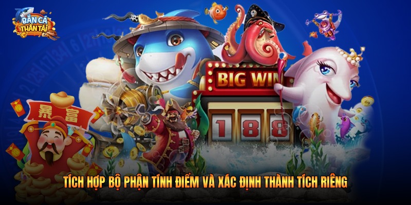Tích hợp bộ phận tính điểm và xác định thành tích riêng