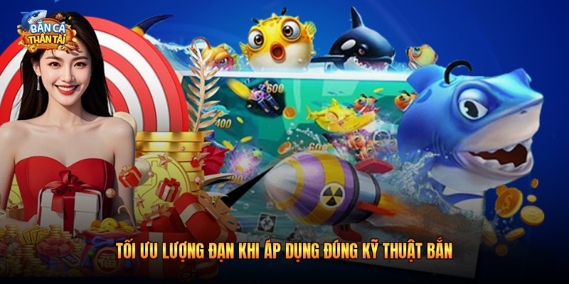 Tối ưu lượng đạn khi áp dụng đúng kỹ thuật bắn