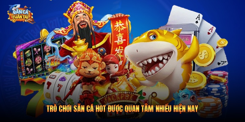 Trò Chơi Săn Cá Hot Được Quan Tâm Nhiều Hiện Nay 2026